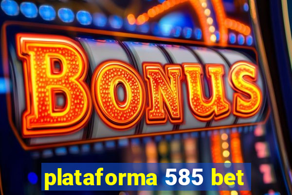 plataforma 585 bet